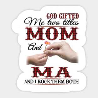 Vintage God Gifted Me Two Titles Mom And Ma Wildflower Hands Flower Happy Mothers Day Sticker